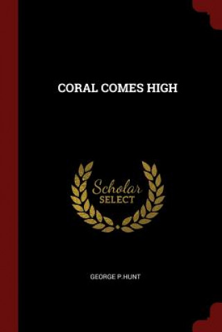 Carte Coral Comes High GEORGE P.HUNT