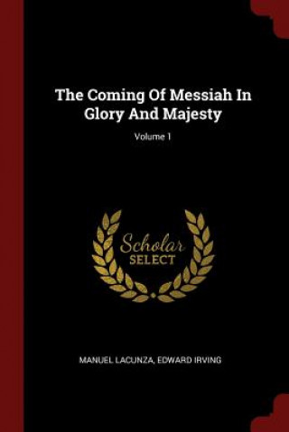 Carte Coming of Messiah in Glory and Majesty; Volume 1 MANUEL LACUNZA