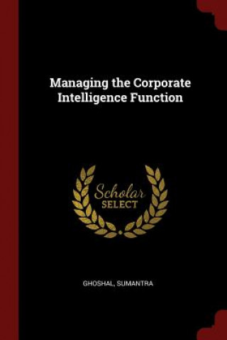 Carte Managing the Corporate Intelligence Function SUMANTRA GHOSHAL