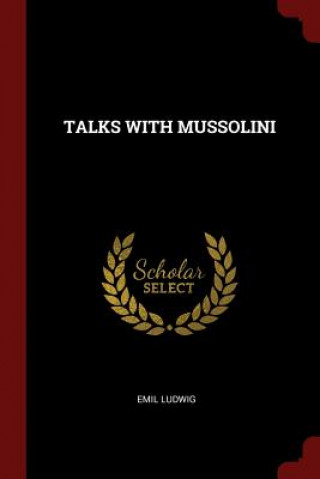 Carte Talks with Mussolini Emil Ludwig