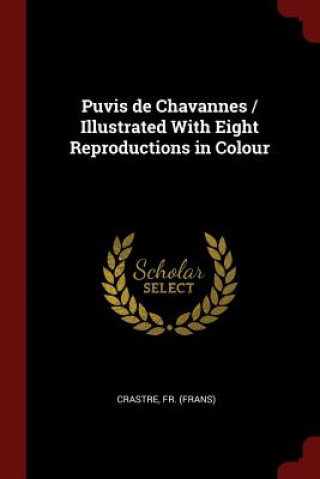 Carte Puvis de Chavannes / Illustrated with Eight Reproductions in Colour FR CRASTRE