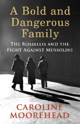 Könyv Bold and Dangerous Family Caroline Moorehead