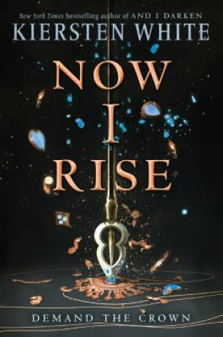 Könyv Now I Rise Kiersten White