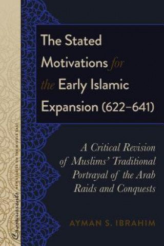 Knjiga Stated Motivations for the Early Islamic Expansion (622-641) Ayman S. Ibrahim