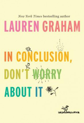 Книга In Conclusion, Don't Worry About It Lauren Graham