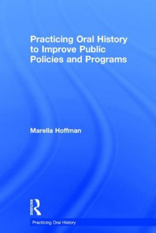 Книга Practicing Oral History to Improve Public Policies and Programs HOFFMAN