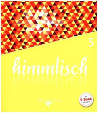 Knjiga himmlisch - Unterrichtswerk für katholische Religionslehre an der Mittelschule in Bayern - 5. Jahrgangsstufe Luise Gloßner