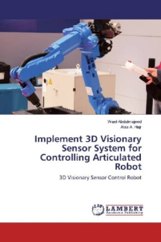 Buch Implement 3D Visionary Sensor System for Controlling Articulated Robot Wael Abdulmajeed