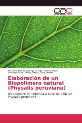 Knjiga Elaboración de un Biopolímero natural (Physalis peruviana) Yessenia Beatriz Sarango Ortega