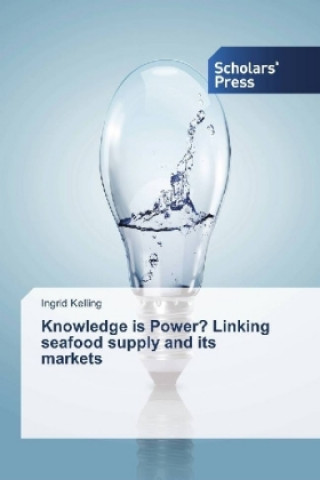 Książka Knowledge is Power? Linking seafood supply and its markets Ingrid Kelling