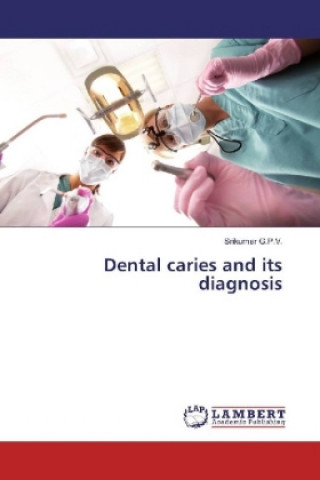 Carte Dental caries and its diagnosis Srikumar G.P.V.