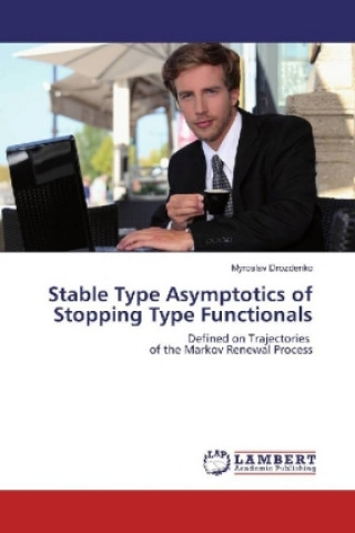 Knjiga Stable Type Asymptotics of Stopping Type Functionals Myroslav Drozdenko