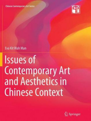 Kniha Issues of Contemporary Art and Aesthetics in Chinese Context Eva Kit Wah Man