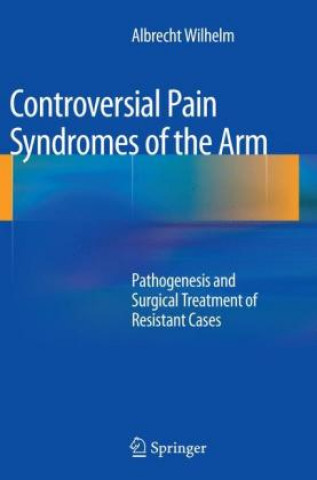 Knjiga Controversial Pain Syndromes of the Arm Albrecht Wilhelm