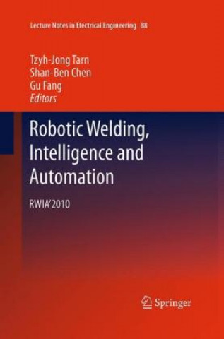 Kniha Robotic Welding, Intelligence and Automation Tzyh-Jong Tarn
