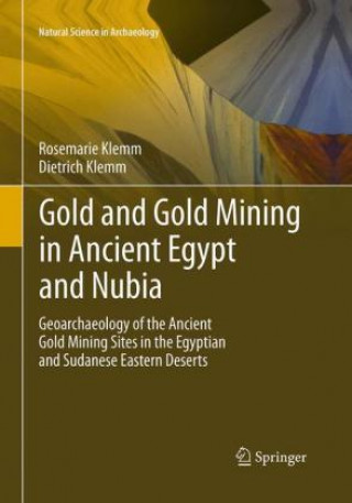 Carte Gold and Gold Mining in Ancient Egypt and Nubia Rosemarie Klemm