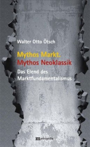 Kniha Mythos Markt. Mythos Neoklassik Walter Otto Ötsch