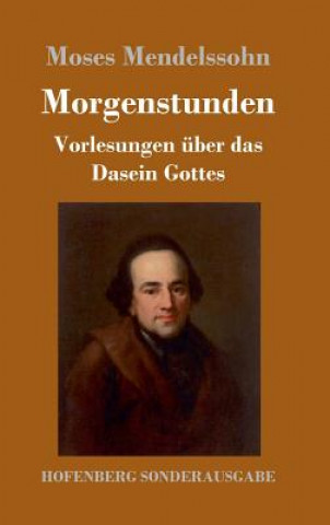 Książka Morgenstunden oder Vorlesungen uber das Dasein Gottes Moses Mendelssohn