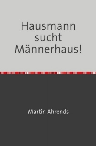 Buch Hausmann sucht Männerhaus! Martin Ahrends