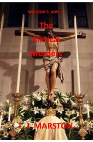 Kniha Wisdom's Way 3 - The Clerical Murders L J Marston