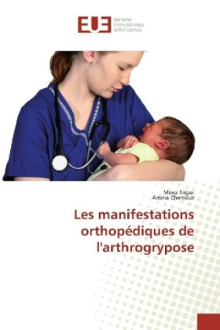 Book Les manifestations orthopédiques de l'arthrogrypose Moez Trigui