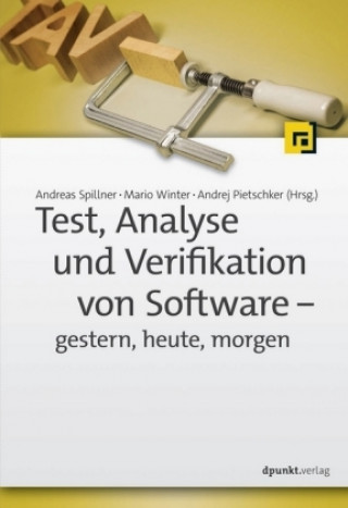 Kniha Test, Analyse und Verifikation von Software - gestern, heute, morgen Andreas Spillner
