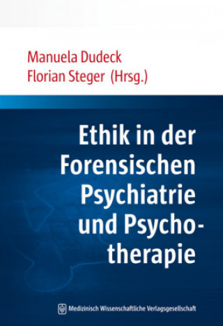 Kniha Ethik in der Forensischen Psychiatrie und Psychotherapie Manuela Dudeck