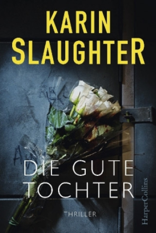 Knjiga Die gute Tochter Karin Slaughter