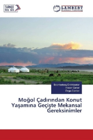 Buch Mogol Çadirindan Konut Yasamina Geçiste Mekansal Gereksinimler Bolortsetseg Enkhbaatar