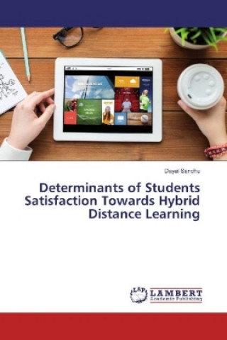 Kniha Determinants of Students Satisfaction Towards Hybrid Distance Learning Dayal Sandhu