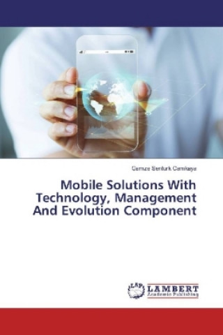Knjiga Mobile Solutions With Technology, Management And Evolution Component Gamze Senturk Camkaya