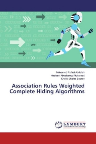 Książka Association Rules Weighted Complete Hiding Algorithms Mohamed Refaat Abdellah