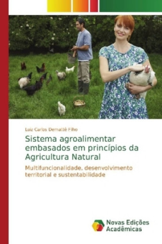 Kniha Sistema agroalimentar embasados em principios da Agricultura Natural Luiz Carlos Demattê Filho