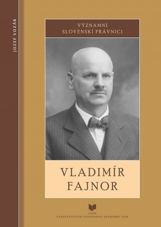 Kniha Významní slovenskí právnici - VLADIMÍR FAJNOR Jozef Vozár