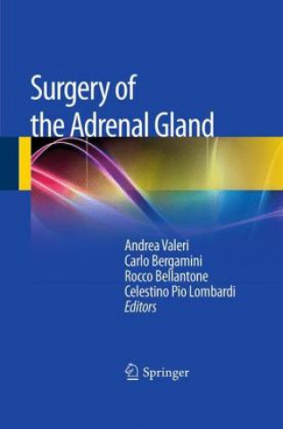 Book Surgery of the Adrenal Gland Andrea Valeri