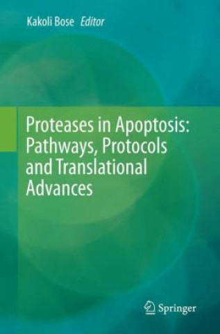 Book Proteases in Apoptosis: Pathways, Protocols and Translational Advances Kakoli Bose