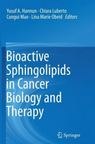 Kniha Bioactive Sphingolipids in Cancer Biology and Therapy Yusuf A. Hannun