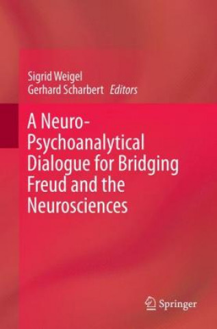 Könyv Neuro-Psychoanalytical Dialogue for Bridging Freud and the Neurosciences Sigrid Weigel