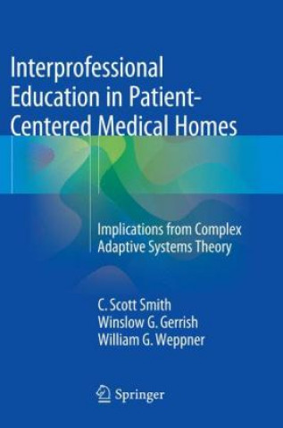 Kniha Interprofessional Education in Patient-Centered Medical Homes C. Scott Smith