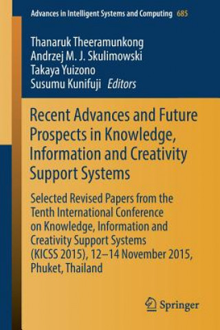 Carte Recent Advances and Future Prospects in Knowledge, Information and Creativity Support Systems Thanaruk Theeramunkong