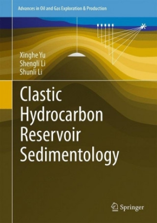Kniha Clastic Hydrocarbon Reservoir Sedimentology Xinghe Yu