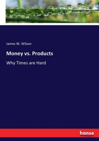 Книга Money vs. Products JAMES W. WILSON