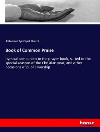 Buch Book of Common Praise Reformed Episcopal Church