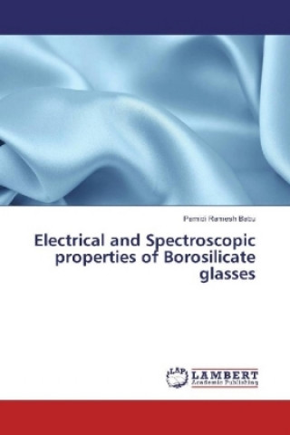 Książka Electrical and Spectroscopic properties of Borosilicate glasses Pamidi Ramesh Babu