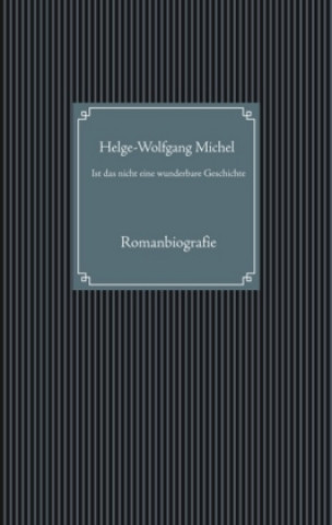 Knjiga Ist das nicht eine wunderbare Geschichte Helge-Wolfgang Michel