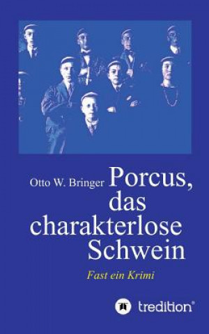 Книга Porcus das charakterlose Schwein Otto W. Bringer