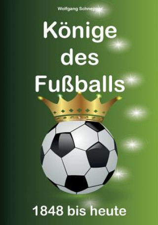 Kniha Koenige des Fussballs Wolfgang Schnepper