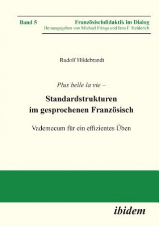 Książka Plus belle la vie. Standardstrukturen im gesprochenen Franz sisch. Vademecum f r ein effizientes  ben Rudolf Hildebrandt