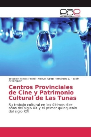 Kniha Centros Provinciales de Cine y Patrimonio Cultural de Las Tunas Yeysenin Ramos Fedeé