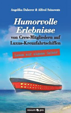 Kniha Humorvolle Erlebnisse von Crew-Mitgliedern auf Luxus-Kreuzfahrtschiffen Angelika Daberer